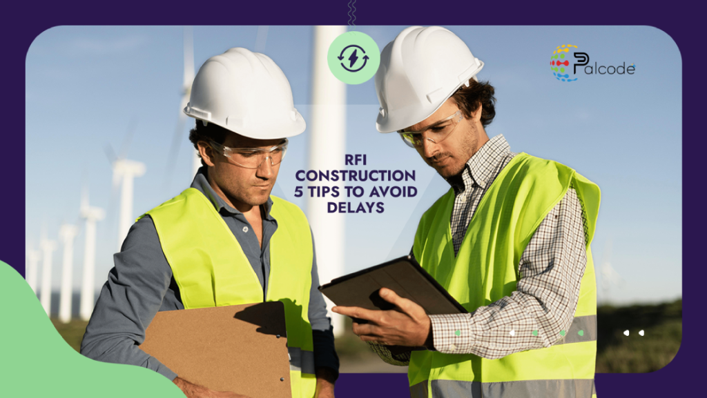 Two construction workers in safety gear review plans on a tablet in a wind farm. Text reads, RFI Construction 5 Tips to Avoid Delays.